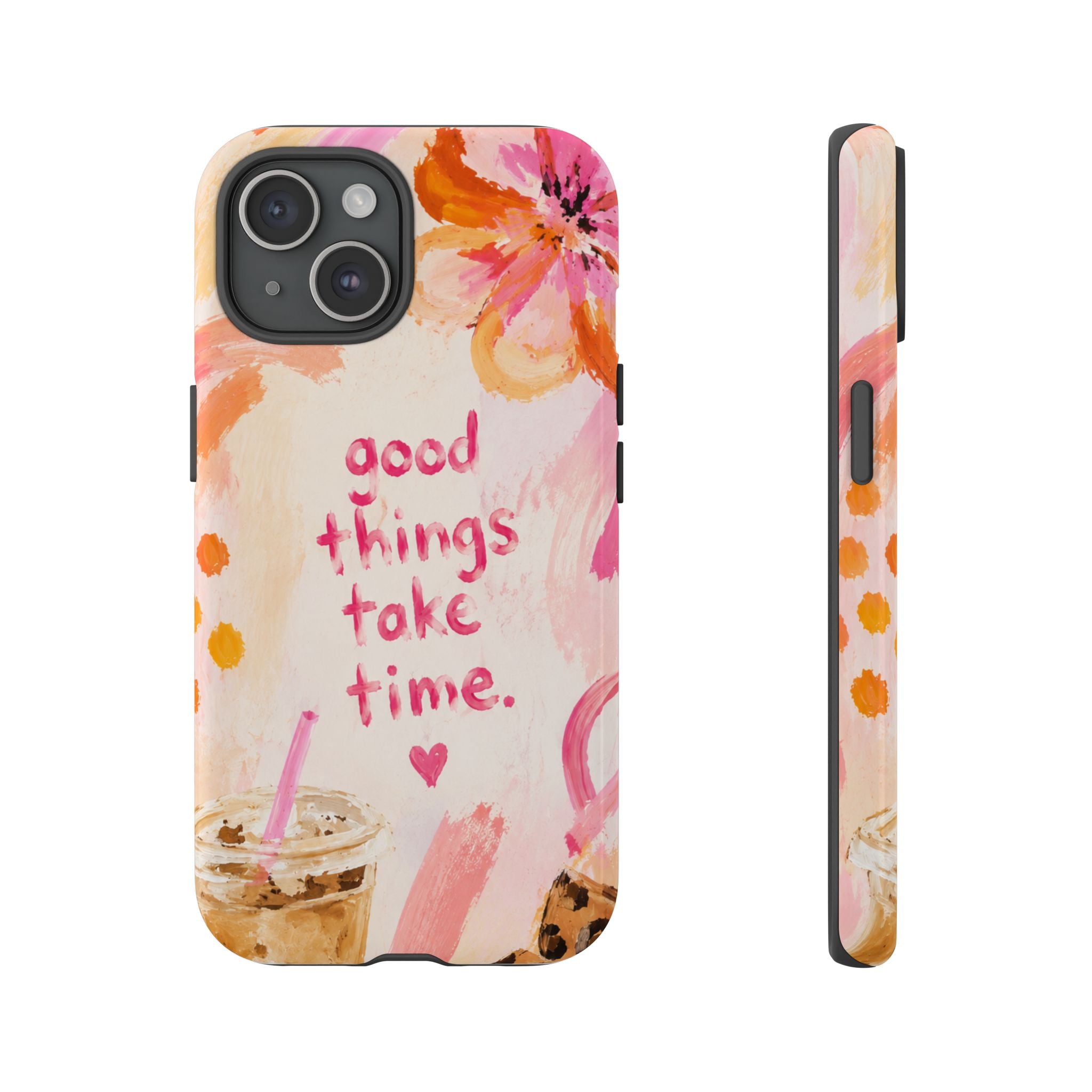 Good Things Take Time Floral Acrylic Case